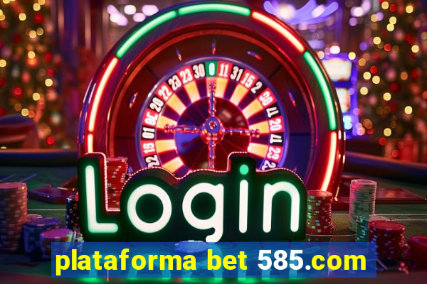 plataforma bet 585.com